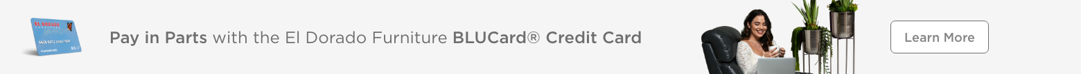 Pay in Parts with the El Dorado Furniture BLUCard® Credit Card