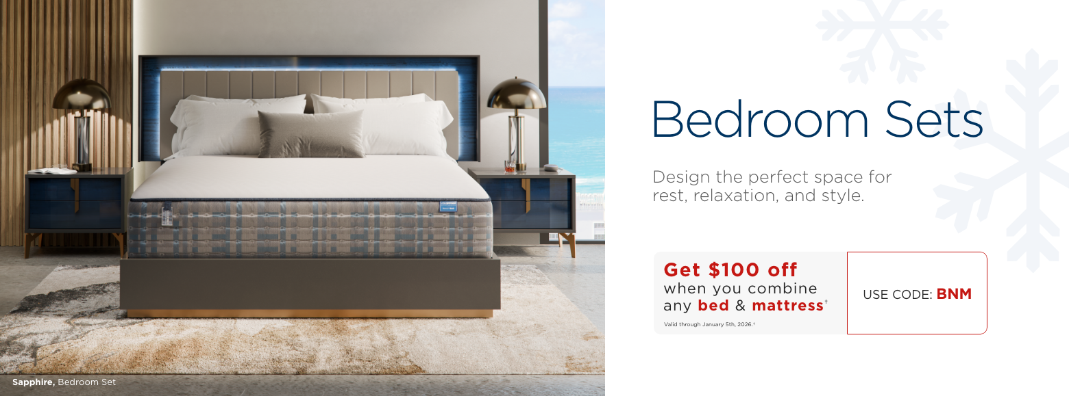 BEDROOM SETSRedesign the style of your bedroom with a new bedroom set.Save $100 when you combine any Bed & Mattress†Valid through January 5th, 2025.†USE CODE: BNM