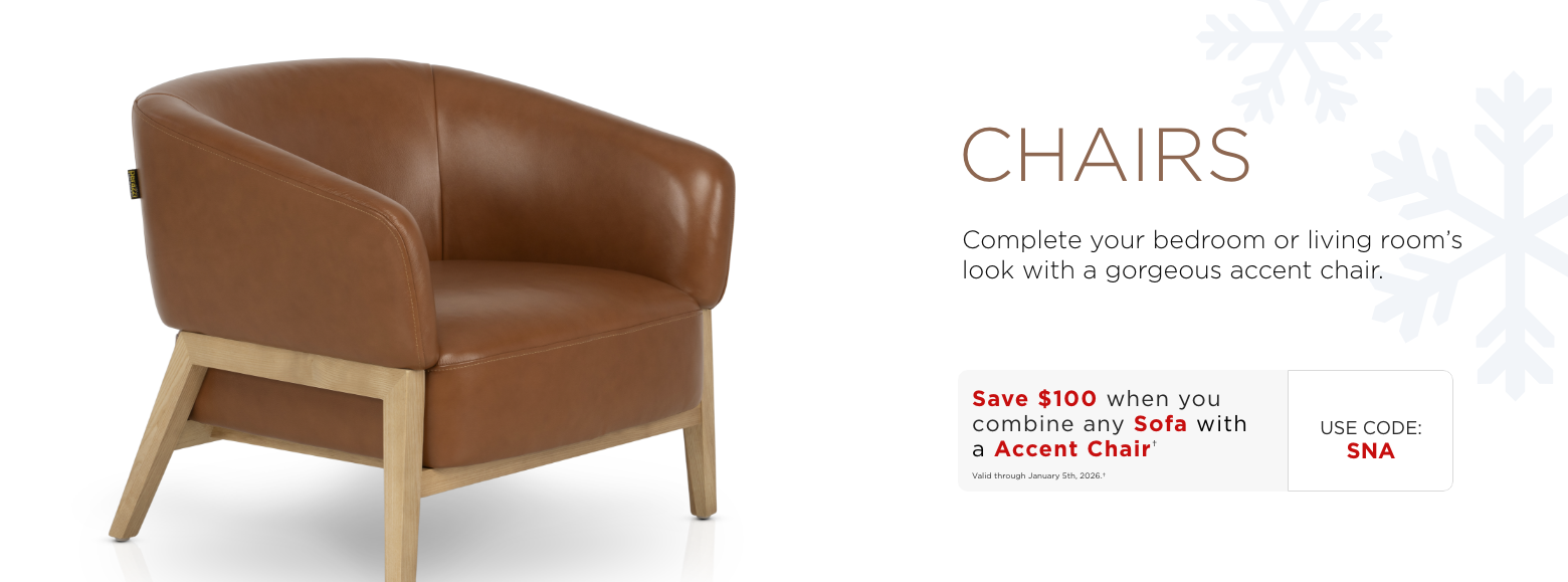 Chairs. Complete your bedroom or living room's look with a gorgeous accent chair.Save $100 when you combine any sofa & accent chairValid through January 5th, 2025.†USE CODE: SNA