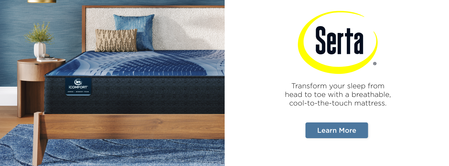 Serta. Transform your sleep from head to toe with a breathable, cool-to-the-touch mattress.
