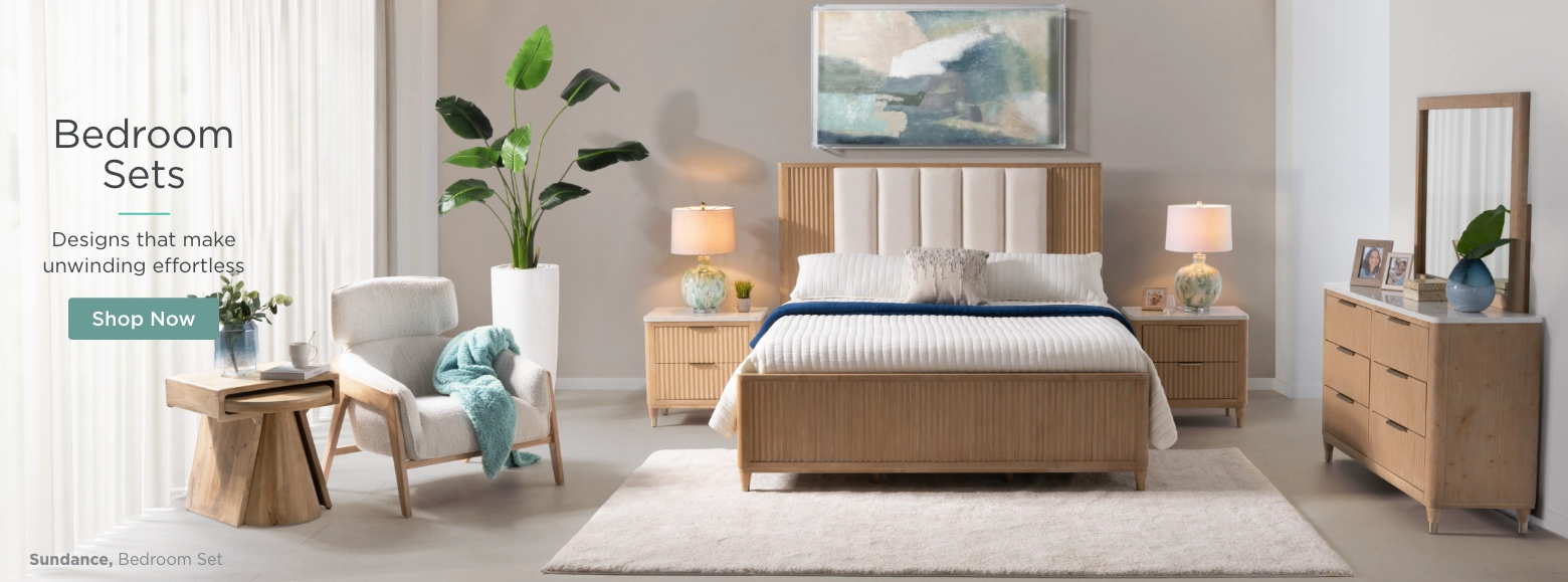 Bedroom Sets. Designs that make unwinding effortless. Shop Now.