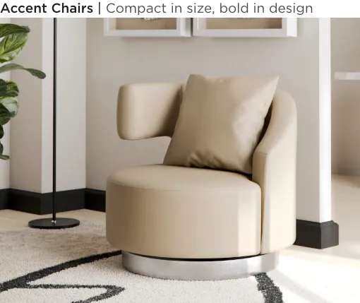 Accent Chairs. Compact in size, bold in design.
