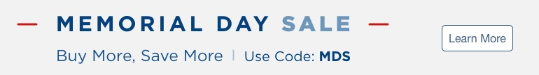 Memorial Day Sale. Buy More, Save More. Use Code: MDS. Learn More